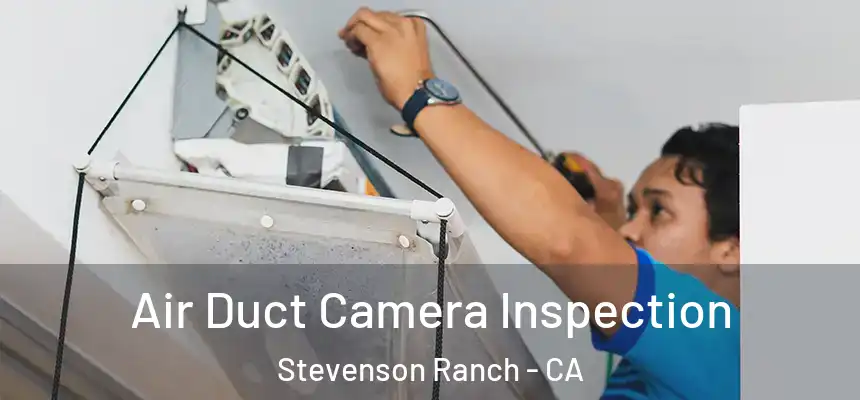  Air Duct Camera Inspection Stevenson Ranch - CA