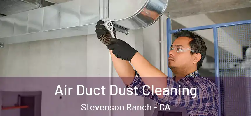  Air Duct Dust Cleaning Stevenson Ranch - CA