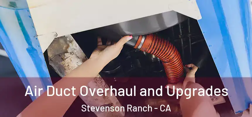  Air Duct Overhaul and Upgrades Stevenson Ranch - CA