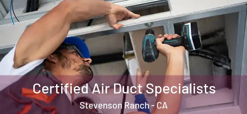  Certified Air Duct Specialists Stevenson Ranch - CA