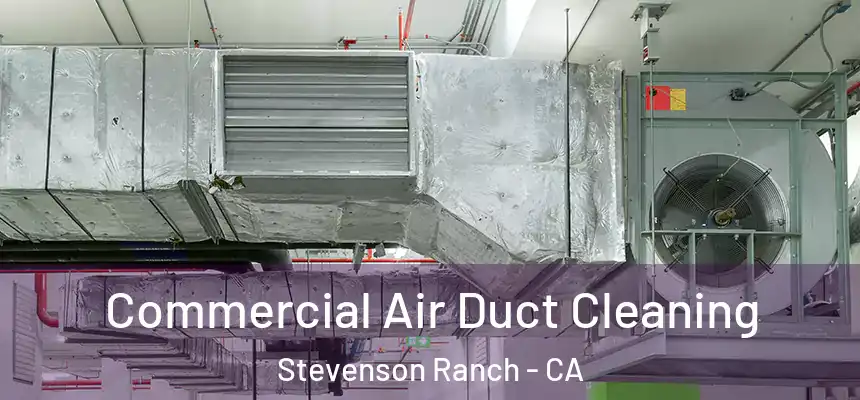  Commercial Air Duct Cleaning Stevenson Ranch - CA