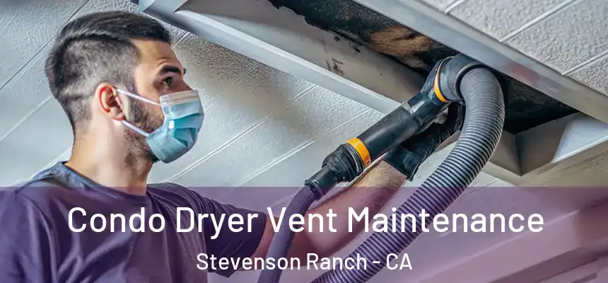  Condo Dryer Vent Maintenance Stevenson Ranch - CA