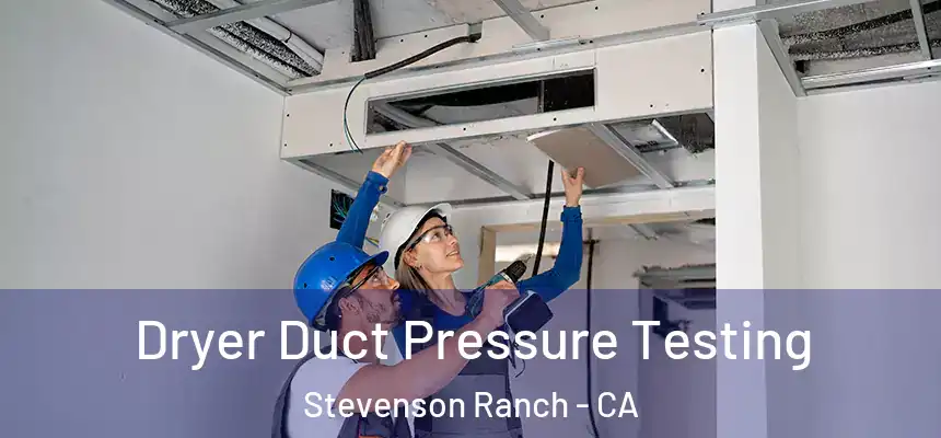  Dryer Duct Pressure Testing Stevenson Ranch - CA