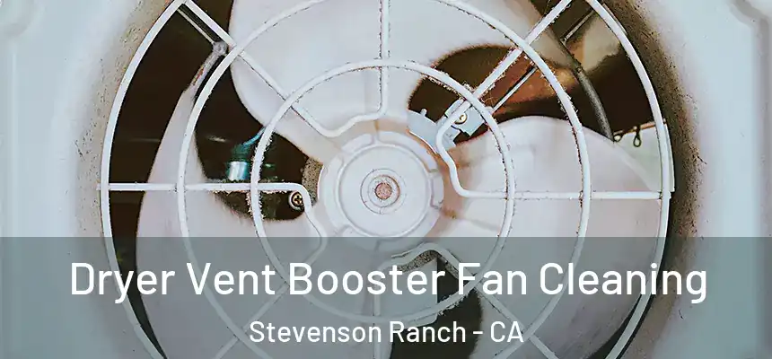  Dryer Vent Booster Fan Cleaning Stevenson Ranch - CA