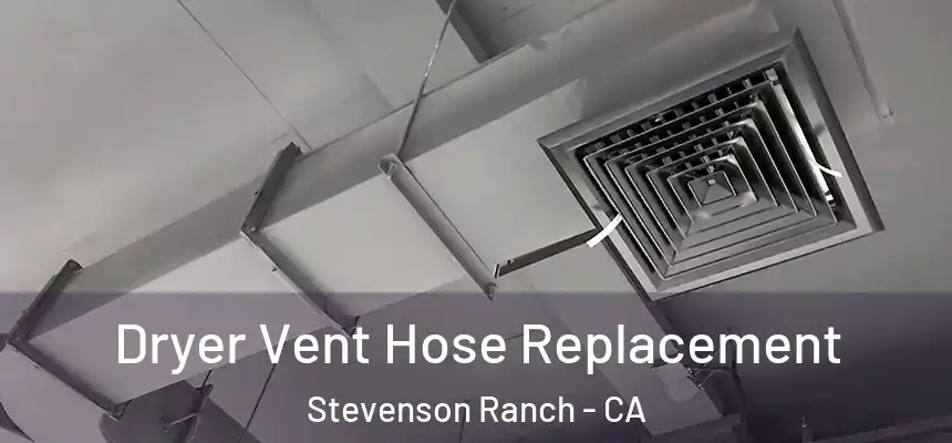  Dryer Vent Hose Replacement Stevenson Ranch - CA
