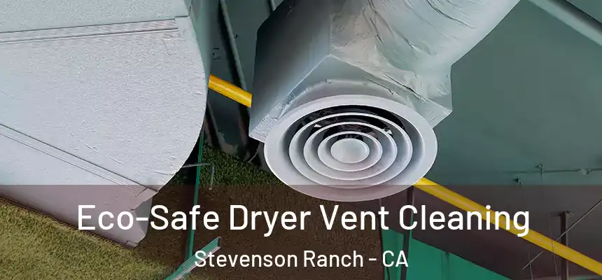  Eco-Safe Dryer Vent Cleaning Stevenson Ranch - CA