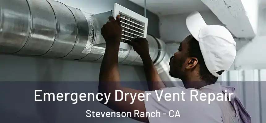  Emergency Dryer Vent Repair Stevenson Ranch - CA