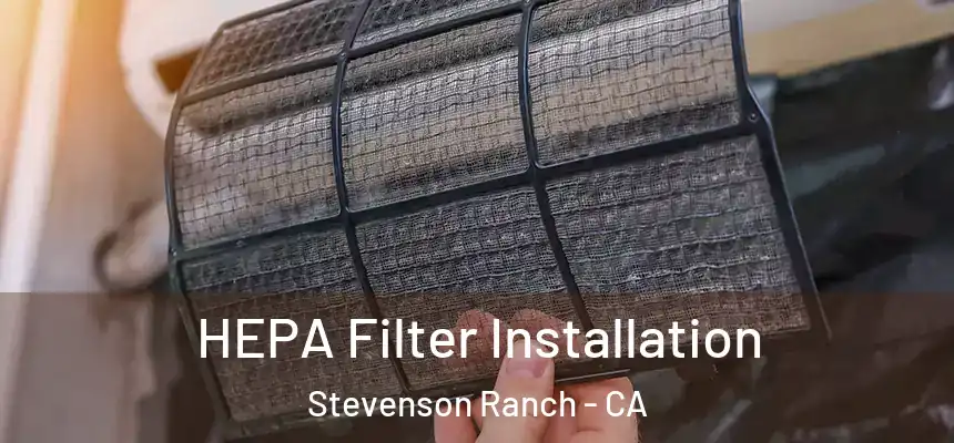  HEPA Filter Installation Stevenson Ranch - CA