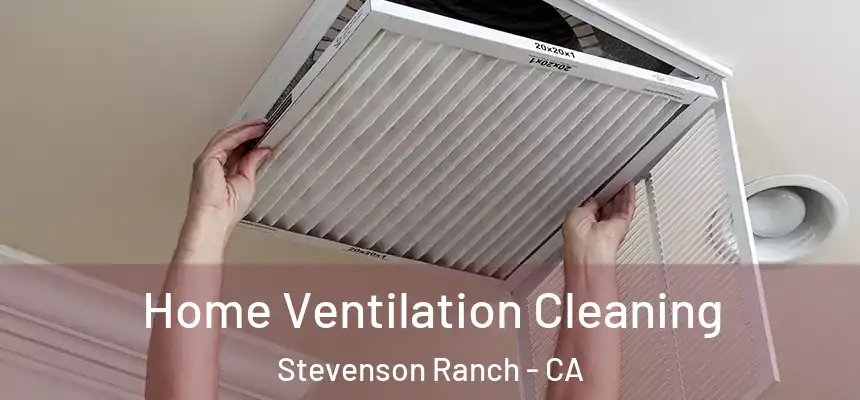  Home Ventilation Cleaning Stevenson Ranch - CA