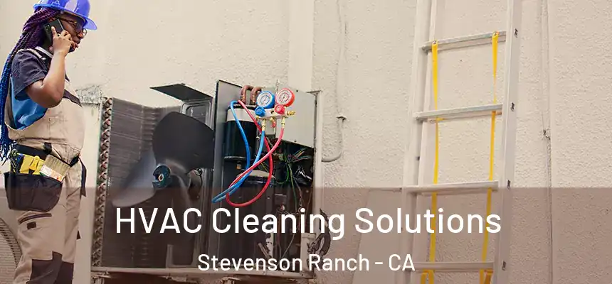  HVAC Cleaning Solutions Stevenson Ranch - CA