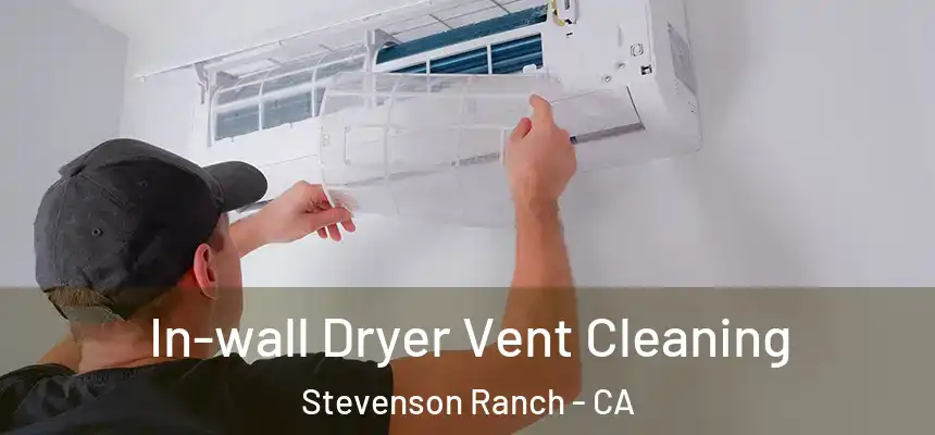  In-wall Dryer Vent Cleaning Stevenson Ranch - CA