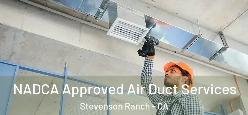  NADCA Approved Air Duct Services Stevenson Ranch - CA