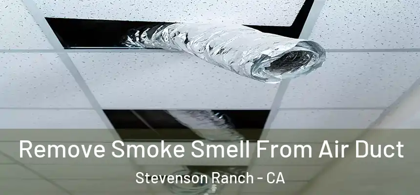  Remove Smoke Smell From Air Duct Stevenson Ranch - CA