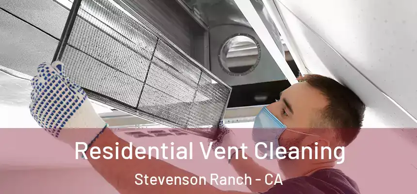  Residential Vent Cleaning Stevenson Ranch - CA