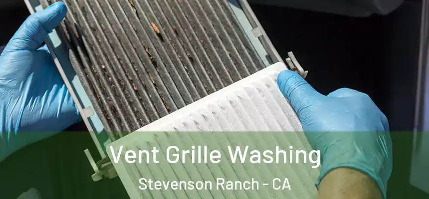  Vent Grille Washing Stevenson Ranch - CA