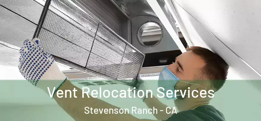  Vent Relocation Services Stevenson Ranch - CA